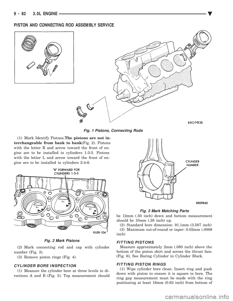 CHEVROLET PLYMOUTH ACCLAIM 1993 Service Manual PISTON AND CONNECTING ROD ASSEMBLY SERVICE
(1) Mark Identify Pistons. The pistons are not in-
terchangeable from bank to bank (Fig. 2). Pistons
with the letter R and arrow toward the front of en-
g CHEVROLET PLYMOUTH ACCLAIM 1993 Service Manual PISTON AND CONNECTING ROD ASSEMBLY SERVICE
(1) Mark Identify Pistons. The pistons are not in-
terchangeable from bank to bank (Fig. 2). Pistons
with the letter R and arrow toward the front of en-
g