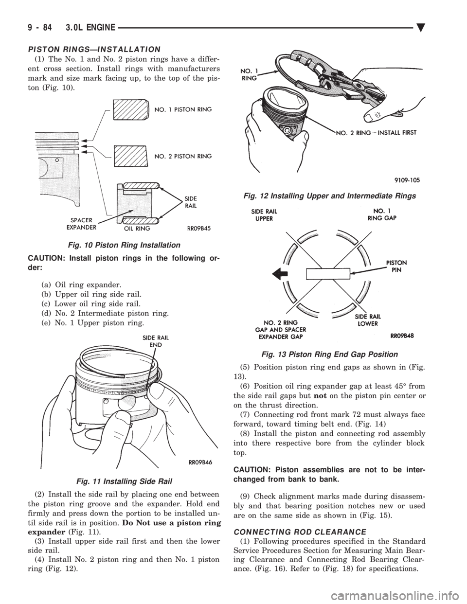 CHEVROLET PLYMOUTH ACCLAIM 1993 Service Manual PISTON RINGSÐINSTALLATION
(1) The No. 1 and No. 2 piston rings have a differ-
ent cross section. Install rings with manufacturers
mark and size mark facing up, to the top of the pis-
ton (Fig. 10). CHEVROLET PLYMOUTH ACCLAIM 1993 Service Manual PISTON RINGSÐINSTALLATION
(1) The No. 1 and No. 2 piston rings have a differ-
ent cross section. Install rings with manufacturers
mark and size mark facing up, to the top of the pis-
ton (Fig. 10).