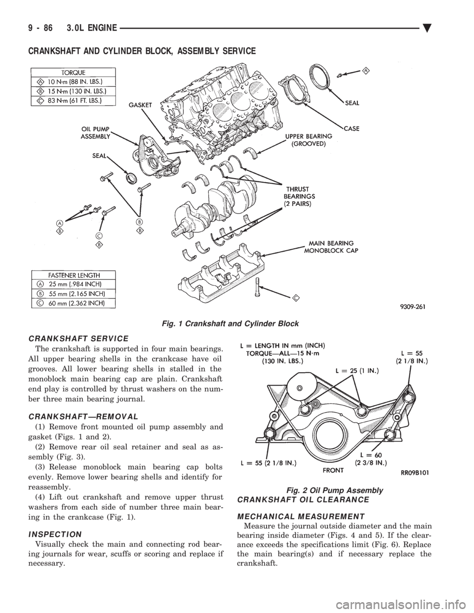 CHEVROLET PLYMOUTH ACCLAIM 1993 Service Manual CRANKSHAFT AND CYLINDER BLOCK, ASSEMBLY SERVICE
CRANKSHAFT SERVICE
The crankshaft is supported in four main bearings.
All upper bearing shells in the crankcase have oil
grooves. All lower bearing she CHEVROLET PLYMOUTH ACCLAIM 1993 Service Manual CRANKSHAFT AND CYLINDER BLOCK, ASSEMBLY SERVICE
CRANKSHAFT SERVICE
The crankshaft is supported in four main bearings.
All upper bearing shells in the crankcase have oil
grooves. All lower bearing she