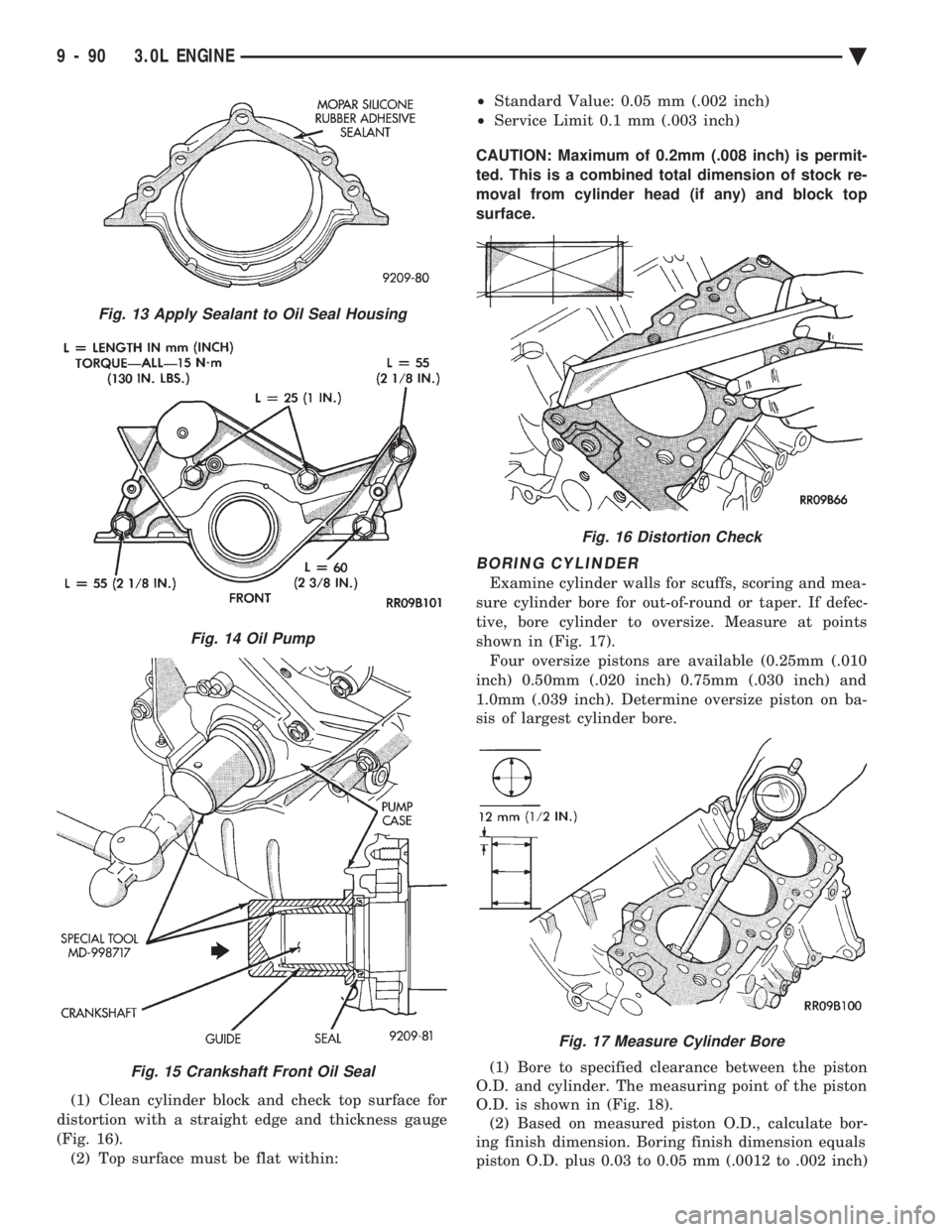 CHEVROLET PLYMOUTH ACCLAIM 1993 Service Manual (1) Clean cylinder block and check top surface for
distortion with a straight edge and thickness gauge
(Fig. 16). (2) Top surface must be flat within: ²
Standard Value: 0.05 mm (.002 inch)
² Se CHEVROLET PLYMOUTH ACCLAIM 1993 Service Manual (1) Clean cylinder block and check top surface for
distortion with a straight edge and thickness gauge
(Fig. 16). (2) Top surface must be flat within: ²
Standard Value: 0.05 mm (.002 inch)
² Se