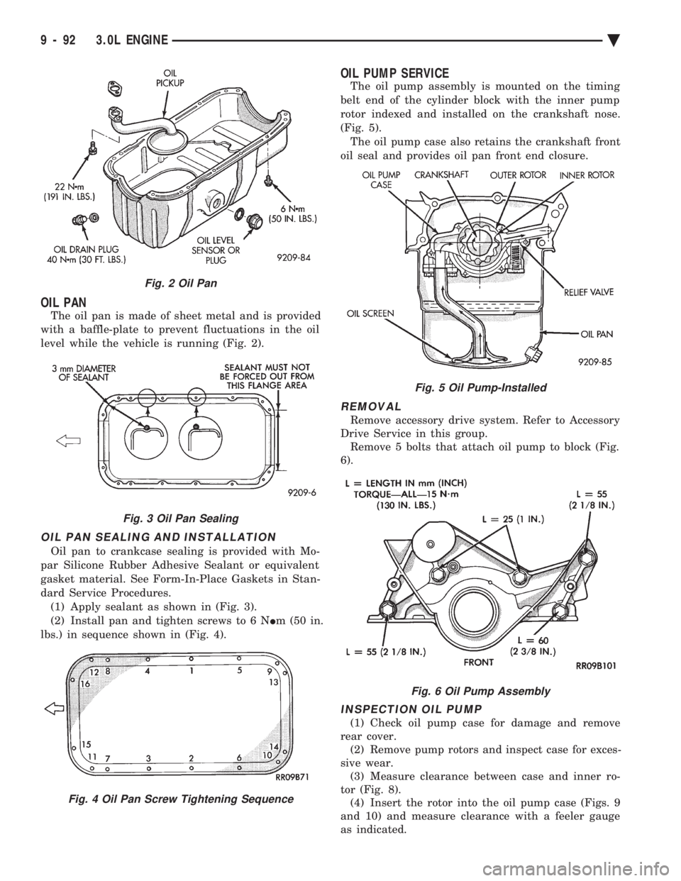 CHEVROLET PLYMOUTH ACCLAIM 1993 Service Manual OIL PAN
The oil pan is made of sheet metal and is provided
with a baffle-plate to prevent fluctuations in the oil
level while the vehicle is running (Fig. 2).
OIL PAN SEALING AND INSTALLATION
Oil pan CHEVROLET PLYMOUTH ACCLAIM 1993 Service Manual OIL PAN
The oil pan is made of sheet metal and is provided
with a baffle-plate to prevent fluctuations in the oil
level while the vehicle is running (Fig. 2).
OIL PAN SEALING AND INSTALLATION
Oil pan
