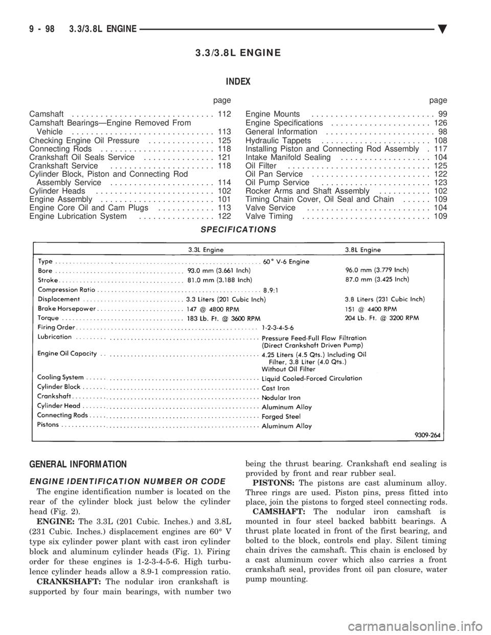 CHEVROLET PLYMOUTH ACCLAIM 1993 Service Manual 3.3/3.8L ENGINE INDEX
page page
Camshaft .............................. 112
Camshaft BearingsÐEngine Removed From Vehicle .............................. 113
Checking Engine Oil Pressure ....... CHEVROLET PLYMOUTH ACCLAIM 1993 Service Manual 3.3/3.8L ENGINE INDEX
page page
Camshaft .............................. 112
Camshaft BearingsÐEngine Removed From Vehicle .............................. 113
Checking Engine Oil Pressure .......