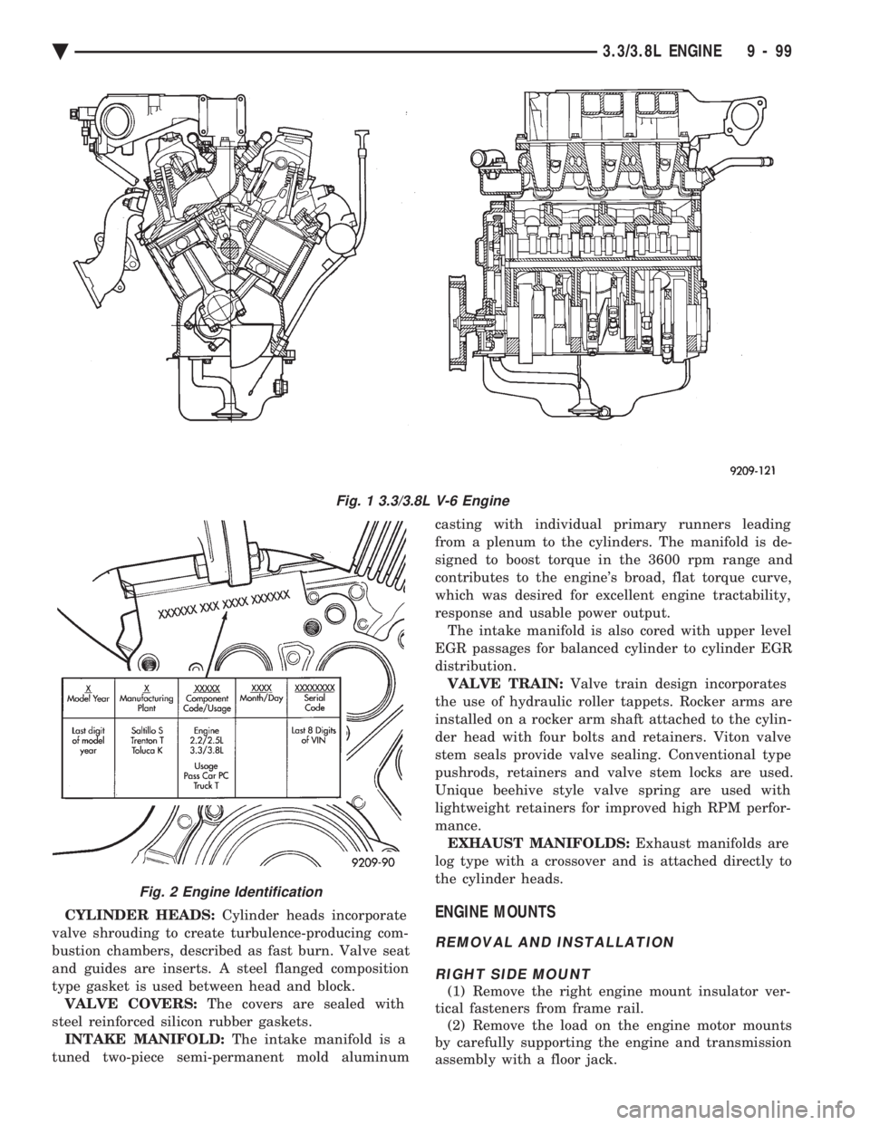 CHEVROLET PLYMOUTH ACCLAIM 1993 Service Manual CYLINDER HEADS: Cylinder heads incorporate
valve shrouding to create turbulence-producing com-
bustion chambers, described as fast burn. Valve seat
and guides are inserts. A steel flanged composition CHEVROLET PLYMOUTH ACCLAIM 1993 Service Manual CYLINDER HEADS: Cylinder heads incorporate
valve shrouding to create turbulence-producing com-
bustion chambers, described as fast burn. Valve seat
and guides are inserts. A steel flanged composition