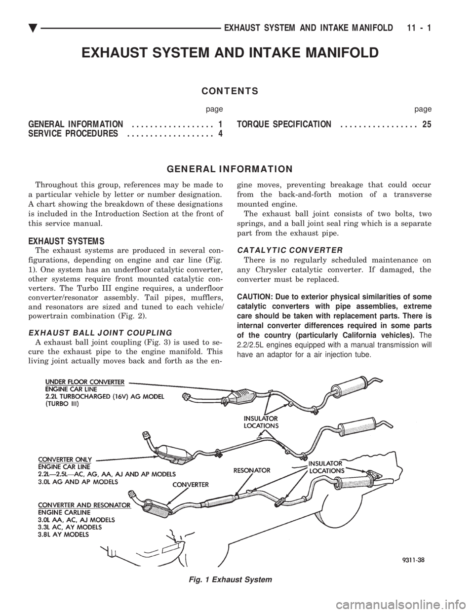 CHEVROLET PLYMOUTH ACCLAIM 1993 Service Manual EXHAUST SYSTEM AND INTAKE MANIFOLD
CONTENTS
page page
GENERAL INFORMATION .................. 1
SERVICE PROCEDURES ................... 4 TORQUE SPECIFICATION
................. 25
GENERAL INFORMATI CHEVROLET PLYMOUTH ACCLAIM 1993 Service Manual EXHAUST SYSTEM AND INTAKE MANIFOLD
CONTENTS
page page
GENERAL INFORMATION .................. 1
SERVICE PROCEDURES ................... 4 TORQUE SPECIFICATION
................. 25
GENERAL INFORMATI