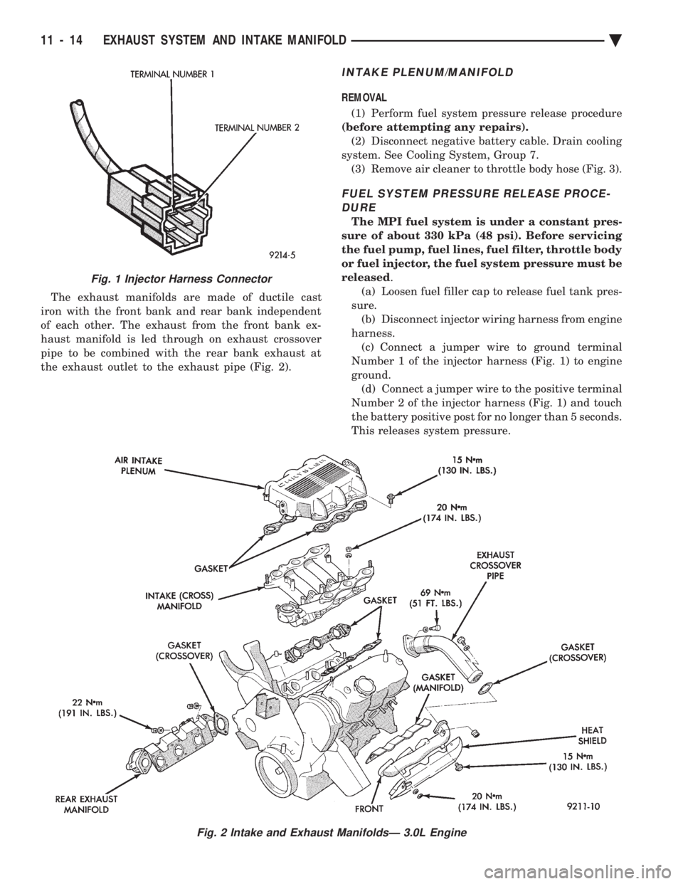 CHEVROLET PLYMOUTH ACCLAIM 1993 Service Manual The exhaust manifolds are made of ductile cast
iron with the front bank and rear bank independent
of each other. The exhaust from the front bank ex-
haust manifold is led through on exhaust crossover CHEVROLET PLYMOUTH ACCLAIM 1993 Service Manual The exhaust manifolds are made of ductile cast
iron with the front bank and rear bank independent
of each other. The exhaust from the front bank ex-
haust manifold is led through on exhaust crossover