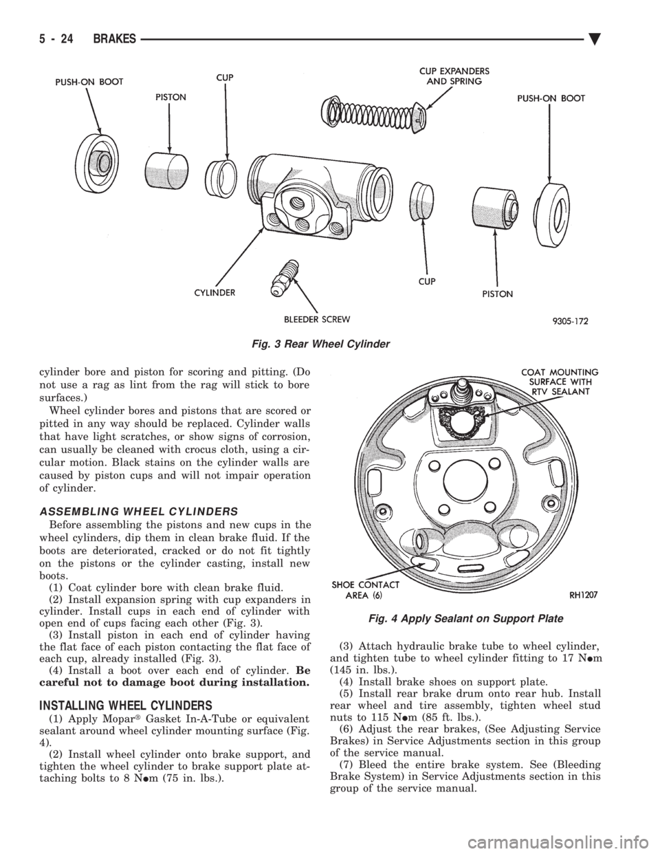 CHEVROLET PLYMOUTH ACCLAIM 1993 Service Manual cylinder bore and piston for scoring and pitting. (Do
not use a rag as lint from the rag will stick to bore
surfaces.) Wheel cylinder bores and pistons that are scored or
pitted in any way should be CHEVROLET PLYMOUTH ACCLAIM 1993 Service Manual cylinder bore and piston for scoring and pitting. (Do
not use a rag as lint from the rag will stick to bore
surfaces.) Wheel cylinder bores and pistons that are scored or
pitted in any way should be