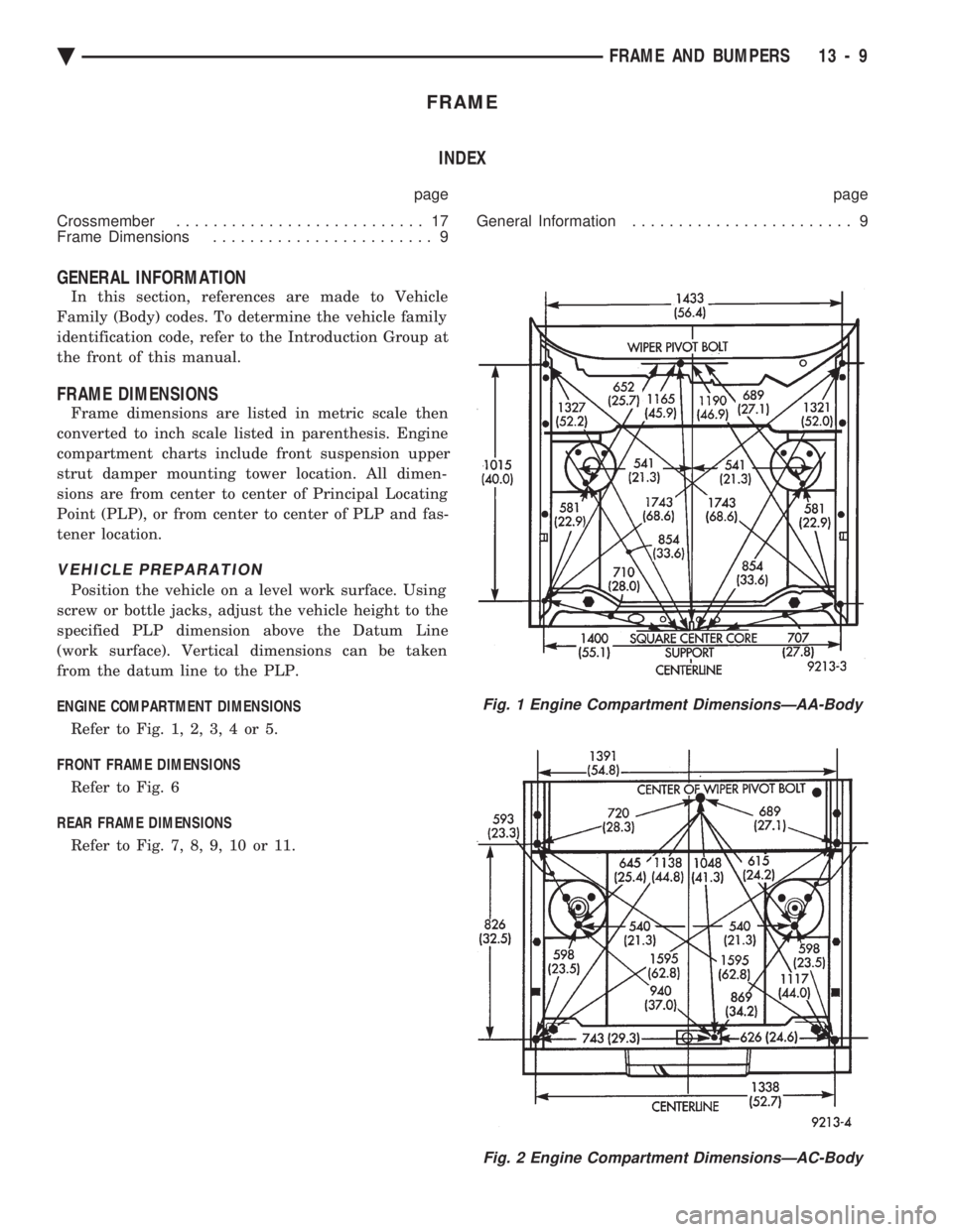CHEVROLET PLYMOUTH ACCLAIM 1993 Service Manual FRAME INDEX
page page
Crossmember ........................... 17
Frame Dimensions ........................ 9 General Information
........................ 9
GENERAL INFORMATION
In this section, r CHEVROLET PLYMOUTH ACCLAIM 1993 Service Manual FRAME INDEX
page page
Crossmember ........................... 17
Frame Dimensions ........................ 9 General Information
........................ 9
GENERAL INFORMATION
In this section, r