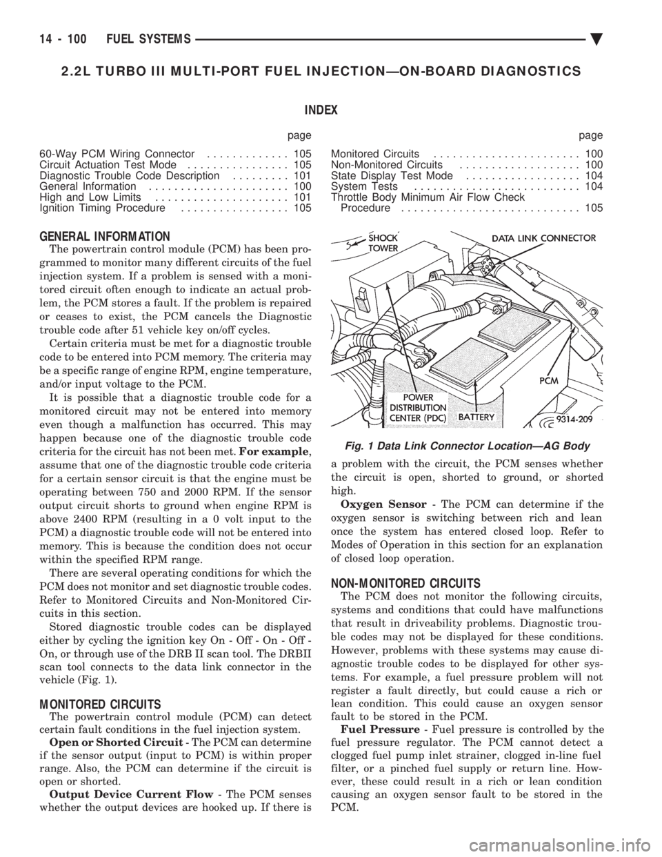 CHEVROLET PLYMOUTH ACCLAIM 1993 Service Manual 2.2L TURBO III MULTI-PORT FUEL INJECTIONÐON-BOARD DIAGNOSTICS INDEX
page page
60-Way PCM Wiring Connector ............. 105
Circuit Actuation Test Mode ................ 105
Diagnostic Trouble Co CHEVROLET PLYMOUTH ACCLAIM 1993 Service Manual 2.2L TURBO III MULTI-PORT FUEL INJECTIONÐON-BOARD DIAGNOSTICS INDEX
page page
60-Way PCM Wiring Connector ............. 105
Circuit Actuation Test Mode ................ 105
Diagnostic Trouble Co