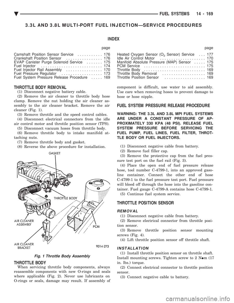 CHEVROLET PLYMOUTH ACCLAIM 1993 Service Manual 3.3L AND 3.8L MULTI-PORT FUEL INJECTIONÐSERVICE PROCEDURES INDEX
page page
Camshaft Position Sensor Service ........... 176
Crankshaft Position Sensor ................ 176
EVAP Canister Purge So CHEVROLET PLYMOUTH ACCLAIM 1993 Service Manual 3.3L AND 3.8L MULTI-PORT FUEL INJECTIONÐSERVICE PROCEDURES INDEX
page page
Camshaft Position Sensor Service ........... 176
Crankshaft Position Sensor ................ 176
EVAP Canister Purge So