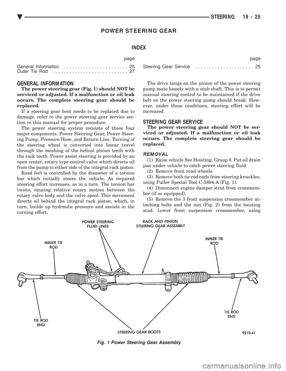 CHEVROLET PLYMOUTH ACCLAIM 1993 Service Manual POWER STEERING GEAR INDEX
page page
General Information ....................... 25
Outer Tie Rod ........................... 27 Steering Gear Service
..................... 25
GENERAL INFORMATION CHEVROLET PLYMOUTH ACCLAIM 1993 Service Manual POWER STEERING GEAR INDEX
page page
General Information ....................... 25
Outer Tie Rod ........................... 27 Steering Gear Service
..................... 25
GENERAL INFORMATION
