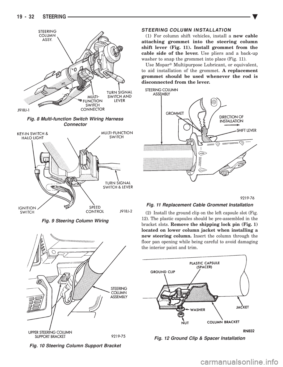 CHEVROLET PLYMOUTH ACCLAIM 1993 Service Manual STEERING COLUMN INSTALLATION
(1) For column shift vehicles, install a new cable
attaching grommet into the steering column
shift lever (Fig. 11). Install grommet from the
cable side of the lever. Us CHEVROLET PLYMOUTH ACCLAIM 1993 Service Manual STEERING COLUMN INSTALLATION
(1) For column shift vehicles, install a new cable
attaching grommet into the steering column
shift lever (Fig. 11). Install grommet from the
cable side of the lever. Us
