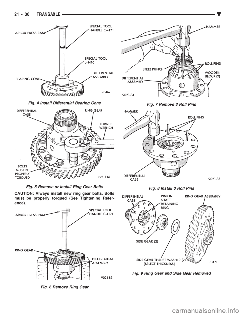 CHEVROLET PLYMOUTH ACCLAIM 1993  Service Manual CAUTION: Always install new ring gear bolts. Bolts 
must be properly torqued (See Tightening Refer-
ence).
Fig. 4 Install Differential Bearing Cone
Fig. 5 Remove or Install Ring Gear Bolts
Fig. 6 Remo