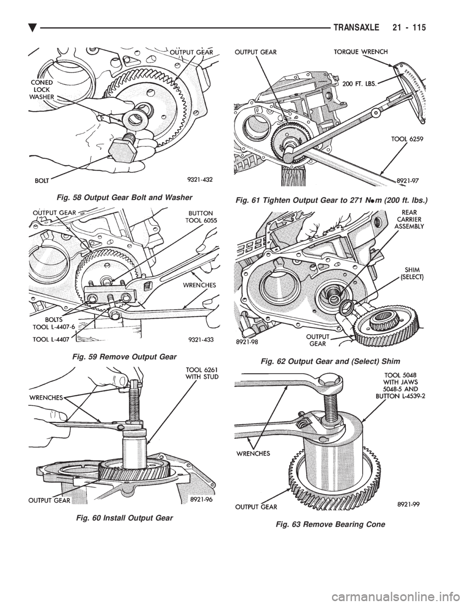 CHEVROLET PLYMOUTH ACCLAIM 1993  Service Manual Fig. 58 Output Gear Bolt and Washer
Fig. 59 Remove Output Gear
Fig. 60 Install Output Gear
Fig. 61 Tighten Output Gear to 271 NIm (200 ft. lbs.)
Fig. 62 Output Gear and (Select) Shim
Fig. 63 Remove Be