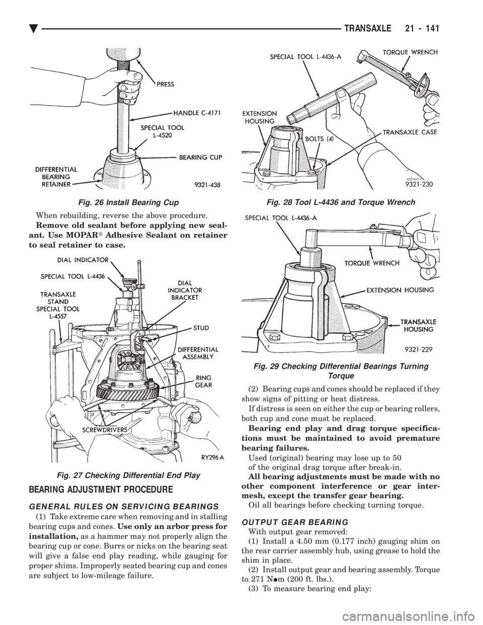 CHEVROLET PLYMOUTH ACCLAIM 1993 Service Manual When rebuilding, reverse the above procedure.
Remove old sealant before applying new seal-
ant. Use MOPAR tAdhesive Sealant on retainer
to seal retainer to case.
BEARING ADJUSTMENT PROCEDURE
GENERA CHEVROLET PLYMOUTH ACCLAIM 1993 Service Manual When rebuilding, reverse the above procedure.
Remove old sealant before applying new seal-
ant. Use MOPAR tAdhesive Sealant on retainer
to seal retainer to case.
BEARING ADJUSTMENT PROCEDURE
GENERA