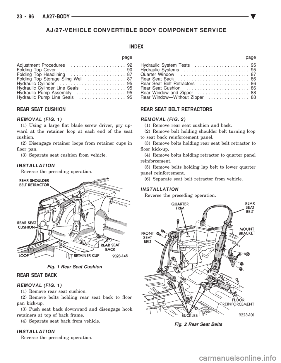 CHEVROLET PLYMOUTH ACCLAIM 1993 Service Manual AJ/27-VEHICLE CONVERTIBLE BODY COMPONENT SERVICE INDEX
page page
Adjustment Procedures .................... 92
Folding Top Cover ....................... 90
Folding Top Headlining ............... CHEVROLET PLYMOUTH ACCLAIM 1993 Service Manual AJ/27-VEHICLE CONVERTIBLE BODY COMPONENT SERVICE INDEX
page page
Adjustment Procedures .................... 92
Folding Top Cover ....................... 90
Folding Top Headlining ...............