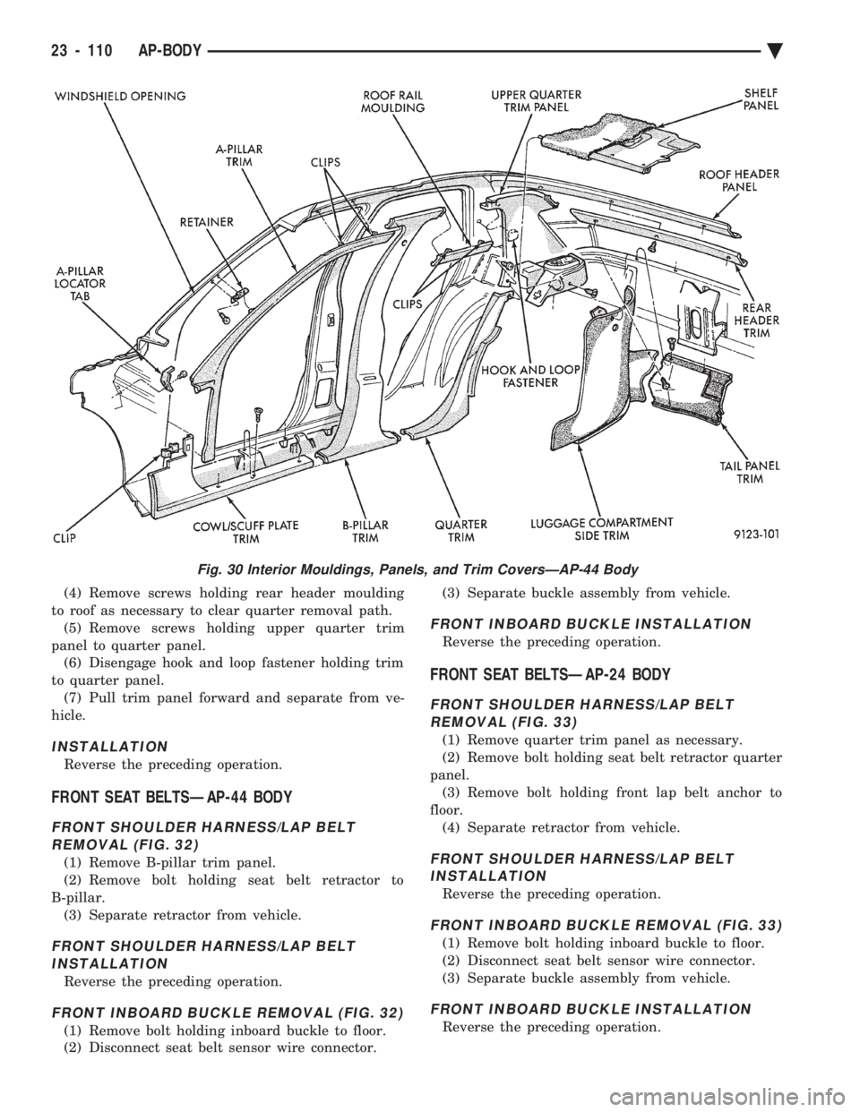 CHEVROLET PLYMOUTH ACCLAIM 1993  Service Manual (4) Remove screws holding rear header moulding 
to roof as necessary to clear quarter removal path. (5) Remove screws holding upper quarter trim
panel to quarter panel. (6) Disengage hook and loop fas