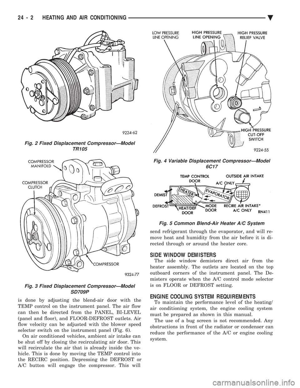 CHEVROLET PLYMOUTH ACCLAIM 1993 Service Manual is done by adjusting the blend-air door with the
TEMP control on the instrument panel. The air flow
can then be directed from the PANEL, BI-LEVEL
(panel and floor), and FLOOR-DEFROST outlets. Air
fl CHEVROLET PLYMOUTH ACCLAIM 1993 Service Manual is done by adjusting the blend-air door with the
TEMP control on the instrument panel. The air flow
can then be directed from the PANEL, BI-LEVEL
(panel and floor), and FLOOR-DEFROST outlets. Air
fl