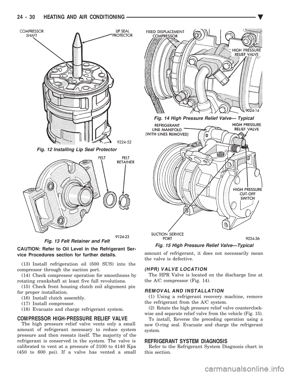 CHEVROLET PLYMOUTH ACCLAIM 1993 Service Manual CAUTION: Refer to Oil Level in the Refrigerant Ser-
vice Procedures section for further details. (13) Install refrigeration oil (500 SUS) into the
compressor through the suction port. (14) Check com CHEVROLET PLYMOUTH ACCLAIM 1993 Service Manual CAUTION: Refer to Oil Level in the Refrigerant Ser-
vice Procedures section for further details. (13) Install refrigeration oil (500 SUS) into the
compressor through the suction port. (14) Check com