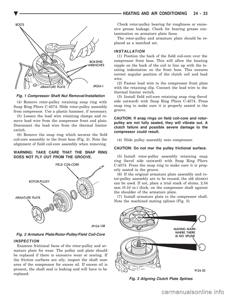 CHEVROLET PLYMOUTH ACCLAIM 1993 Service Manual (4) Remove rotor-pulley retaining snap ring with
Snap Ring Pliers C-4574. Slide rotor-pulley assembly
from compressor. Use a plastic hammer, if necessary. (5) Loosen the lead wire retaining clamps an CHEVROLET PLYMOUTH ACCLAIM 1993 Service Manual (4) Remove rotor-pulley retaining snap ring with
Snap Ring Pliers C-4574. Slide rotor-pulley assembly
from compressor. Use a plastic hammer, if necessary. (5) Loosen the lead wire retaining clamps an