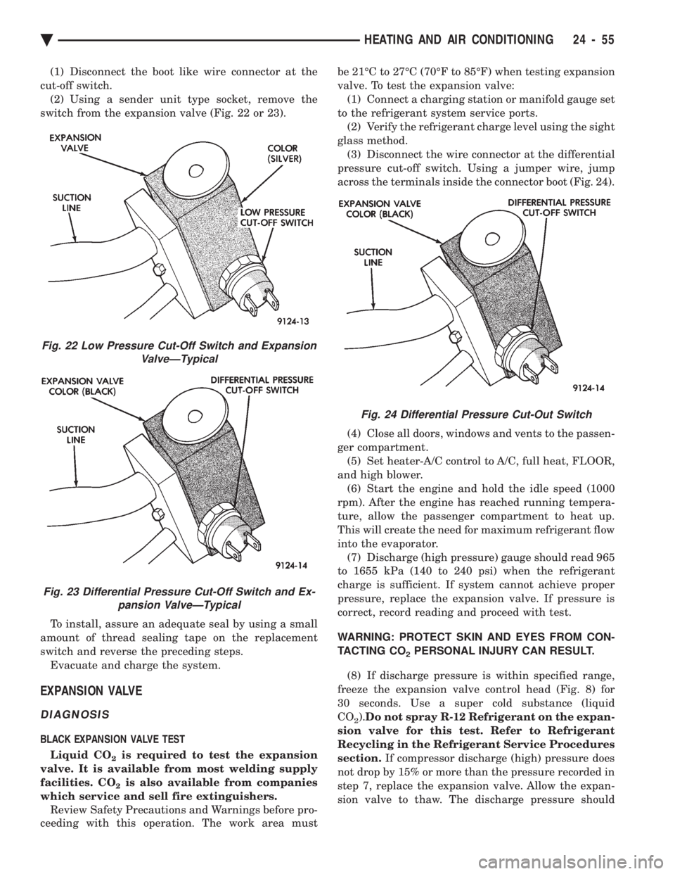 CHEVROLET PLYMOUTH ACCLAIM 1993 Service Manual (1) Disconnect the boot like wire connector at the
cut-off switch. (2) Using a sender unit type socket, remove the
switch from the expansion valve (Fig. 22 or 23).
To install, assure an adequate sea CHEVROLET PLYMOUTH ACCLAIM 1993 Service Manual (1) Disconnect the boot like wire connector at the
cut-off switch. (2) Using a sender unit type socket, remove the
switch from the expansion valve (Fig. 22 or 23).
To install, assure an adequate sea