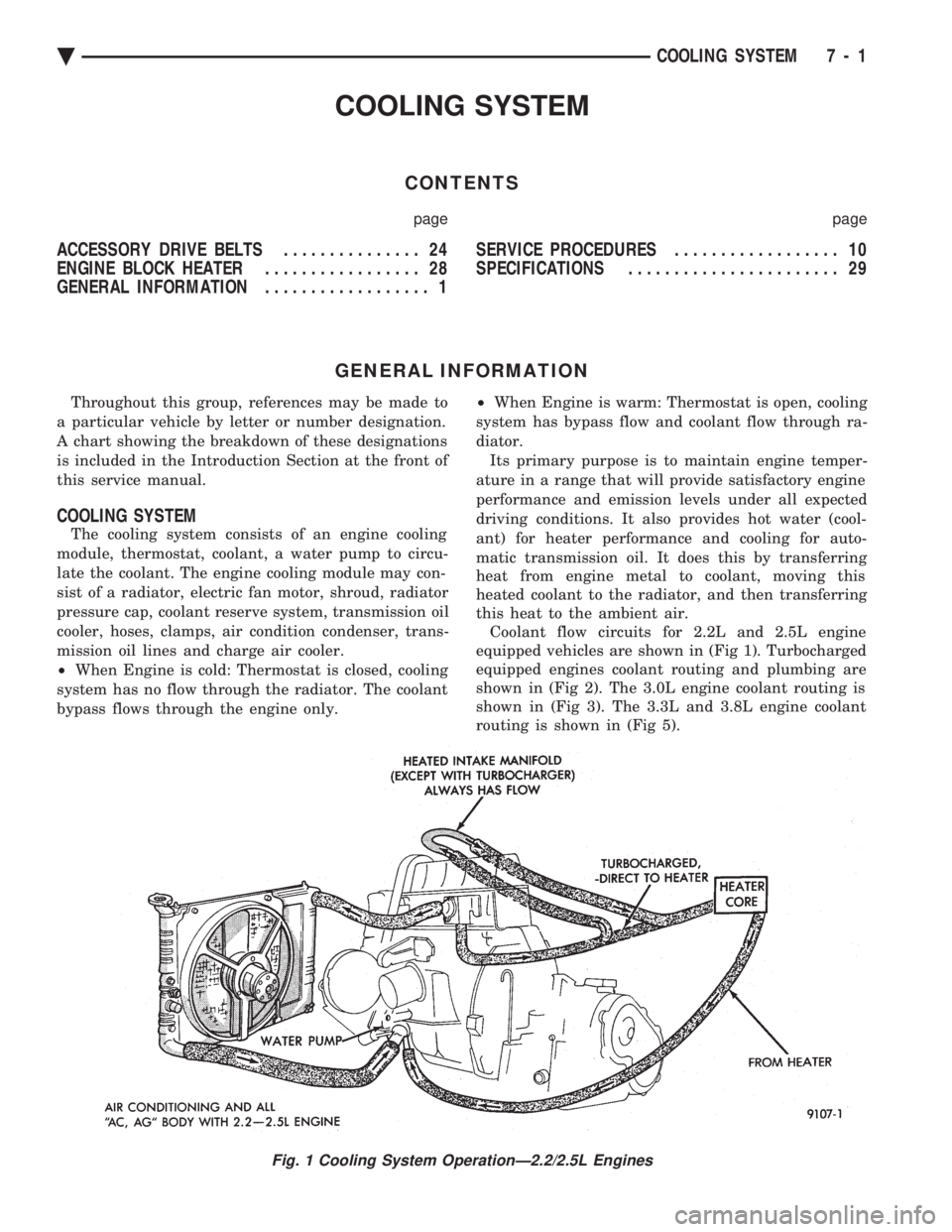 CHEVROLET PLYMOUTH ACCLAIM 1993  Service Manual COOLING SYSTEM
CONTENTS
page page
ACCESSORY DRIVE BELTS ............... 24 
ENGINE BLOCK HEATER  ................. 28 
GENERAL INFORMATION  .................. 1  SERVICE PROCEDURES 
..................