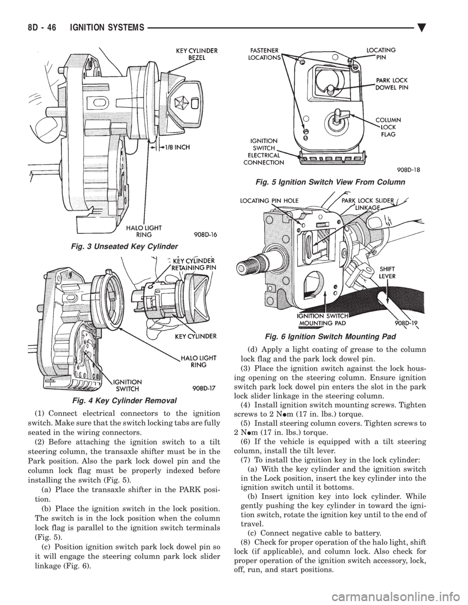 CHEVROLET PLYMOUTH ACCLAIM 1993 Service Manual (1) Connect electrical connectors to the ignition
switch. Make sure that the switch locking tabs are fully
seated in the wiring connectors. (2) Before attaching the ignition switch to a tilt
steering CHEVROLET PLYMOUTH ACCLAIM 1993 Service Manual (1) Connect electrical connectors to the ignition
switch. Make sure that the switch locking tabs are fully
seated in the wiring connectors. (2) Before attaching the ignition switch to a tilt
steering
