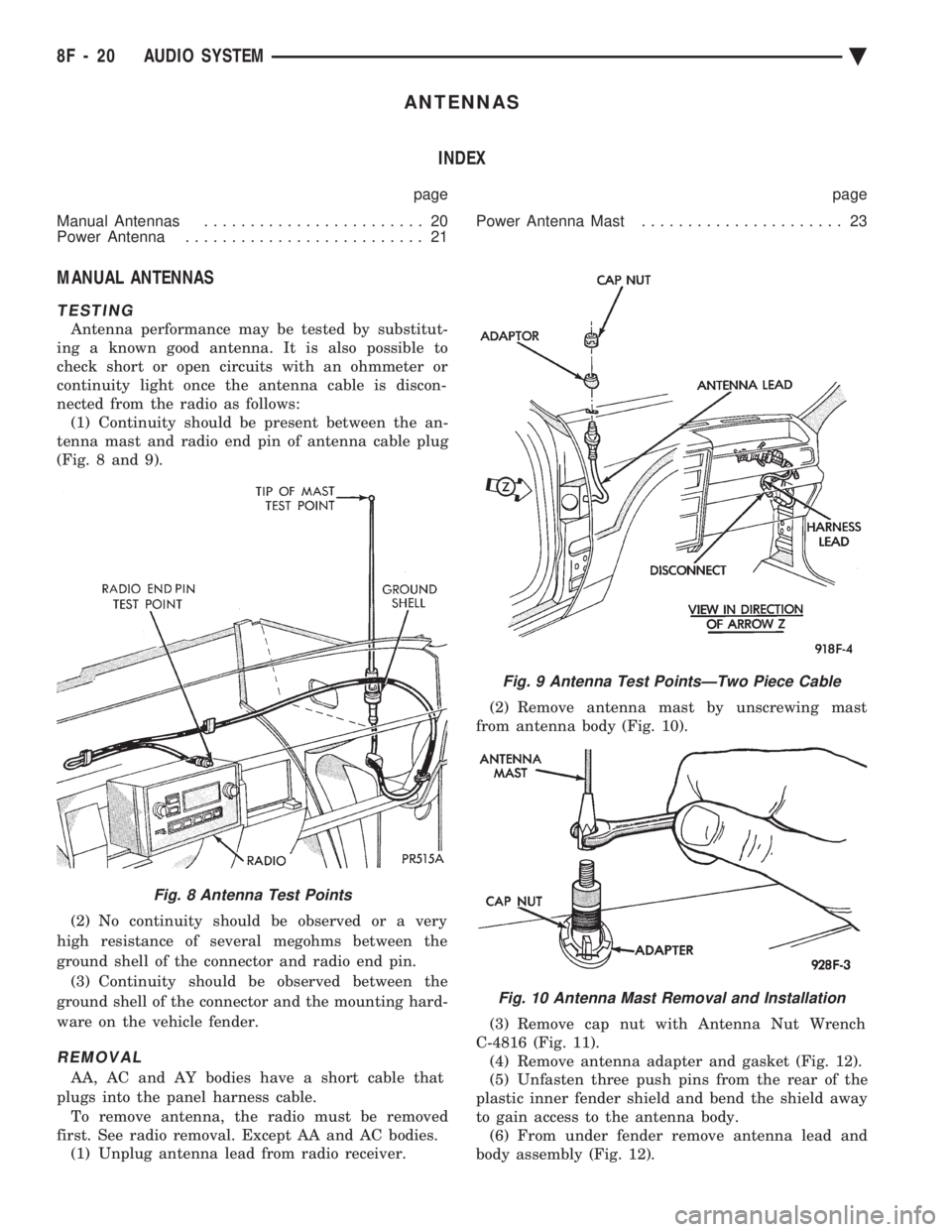 CHEVROLET PLYMOUTH ACCLAIM 1993 Service Manual ANTENNAS INDEX
page page
Manual Antennas ........................ 20
Power Antenna .......................... 21 Power Antenna Mast
...................... 23
MANUAL ANTENNAS
TESTING
Antenna perf CHEVROLET PLYMOUTH ACCLAIM 1993 Service Manual ANTENNAS INDEX
page page
Manual Antennas ........................ 20
Power Antenna .......................... 21 Power Antenna Mast
...................... 23
MANUAL ANTENNAS
TESTING
Antenna perf