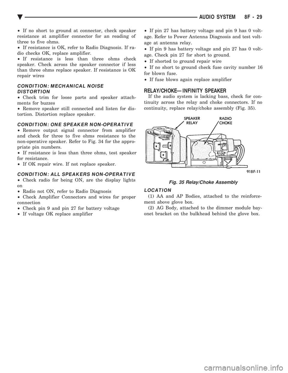 CHEVROLET PLYMOUTH ACCLAIM 1993 Service Manual ² If no short to ground at connector, check speaker
resistance at amplifier connector for an reading of
three to five ohms.
² If resistance is OK, refer to Radio Diagnosis. If ra-
dio checks OK, CHEVROLET PLYMOUTH ACCLAIM 1993 Service Manual ² If no short to ground at connector, check speaker
resistance at amplifier connector for an reading of
three to five ohms.
² If resistance is OK, refer to Radio Diagnosis. If ra-
dio checks OK,