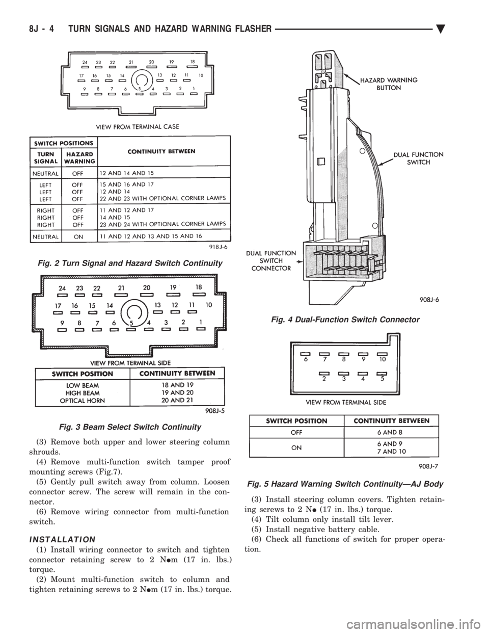 CHEVROLET PLYMOUTH ACCLAIM 1993 Service Manual (3) Remove both upper and lower steering column
shrouds. (4) Remove multi-function switch tamper proof
mounting screws (Fig.7). (5) Gently pull switch away from column. Loosen
connector screw. The sc CHEVROLET PLYMOUTH ACCLAIM 1993 Service Manual (3) Remove both upper and lower steering column
shrouds. (4) Remove multi-function switch tamper proof
mounting screws (Fig.7). (5) Gently pull switch away from column. Loosen
connector screw. The sc
