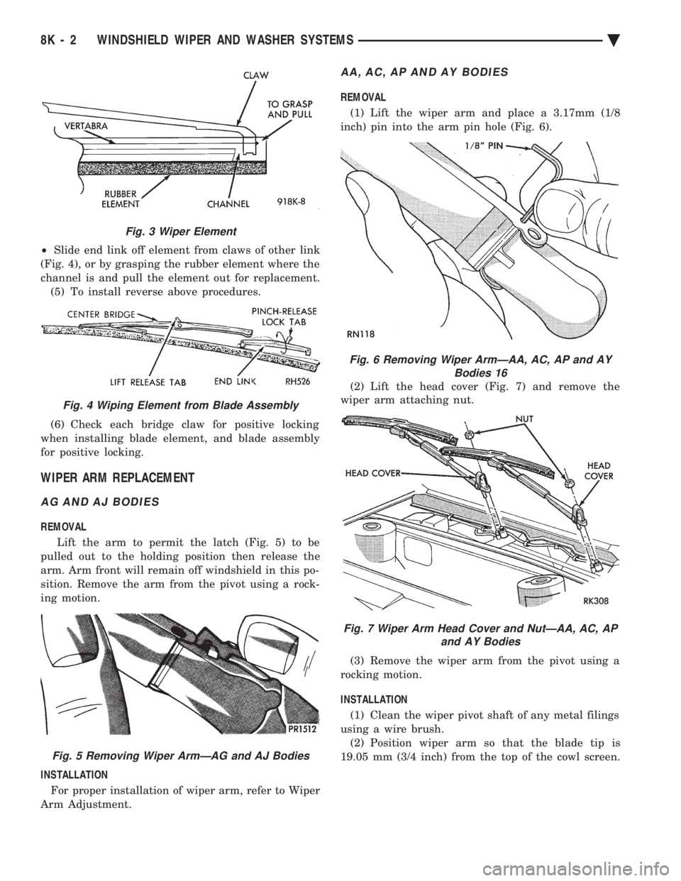 CHEVROLET PLYMOUTH ACCLAIM 1993 Service Manual ² Slide end link off element from claws of other link
(Fig. 4), or by grasping the rubber element where the
channel is and pull the element out for replacement. (5) To install reverse above procedur CHEVROLET PLYMOUTH ACCLAIM 1993 Service Manual ² Slide end link off element from claws of other link
(Fig. 4), or by grasping the rubber element where the
channel is and pull the element out for replacement. (5) To install reverse above procedur