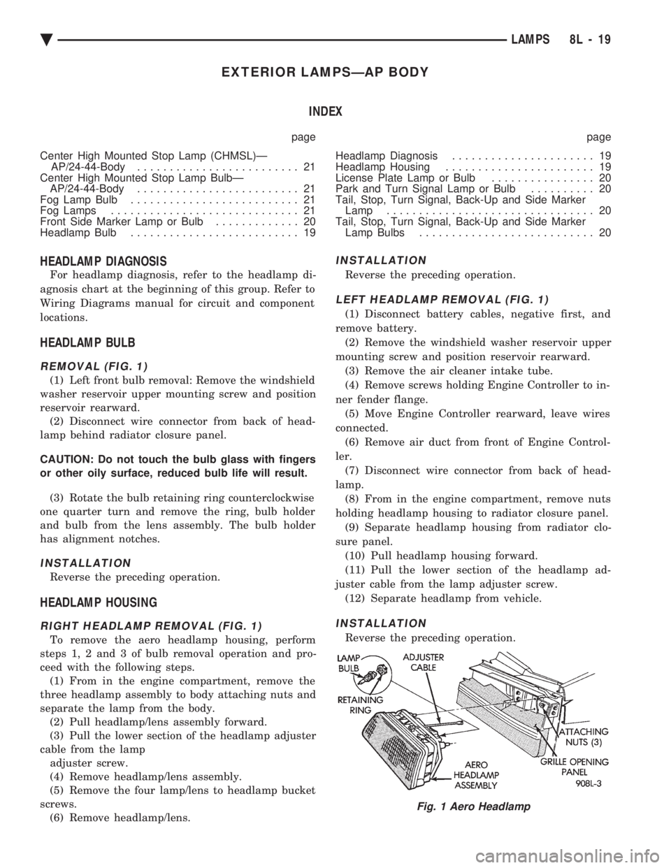 CHEVROLET PLYMOUTH ACCLAIM 1993 Service Manual EXTERIOR LAMPSÐAP BODY INDEX
page page
Center High Mounted Stop Lamp (CHMSL)Ð AP/24-44-Body ......................... 21
Center High Mounted Stop Lamp BulbÐ AP/24-44-Body ..................... CHEVROLET PLYMOUTH ACCLAIM 1993 Service Manual EXTERIOR LAMPSÐAP BODY INDEX
page page
Center High Mounted Stop Lamp (CHMSL)Ð AP/24-44-Body ......................... 21
Center High Mounted Stop Lamp BulbÐ AP/24-44-Body .....................