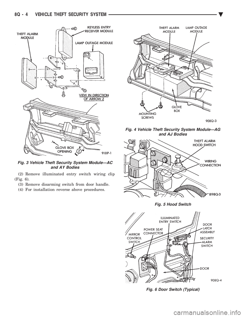 CHEVROLET PLYMOUTH ACCLAIM 1993 Service Manual (2) Remove illuminated entry switch wiring clip
(Fig. 6). (3) Remove disarming switch from door handle.
(4) For installation reverse above procedures.
Fig. 3 Vehicle Theft Security System ModuleÐAC CHEVROLET PLYMOUTH ACCLAIM 1993 Service Manual (2) Remove illuminated entry switch wiring clip
(Fig. 6). (3) Remove disarming switch from door handle.
(4) For installation reverse above procedures.
Fig. 3 Vehicle Theft Security System ModuleÐAC
