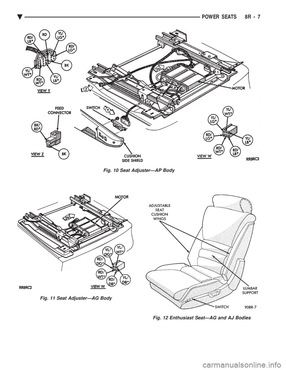CHEVROLET PLYMOUTH ACCLAIM 1993  Service Manual Fig. 10 Seat AdjusterÐAP Body
Fig. 11 Seat AdjusterÐAG Body
Fig. 12 Enthusiast SeatÐAG and AJ Bodies
Ä POWER SEATS 8R - 7 