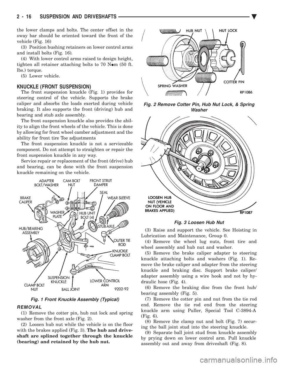 CHEVROLET PLYMOUTH ACCLAIM 1993  Service Manual the lower clamps and bolts. The center offset in the 
sway bar should be oriented toward the front of the
vehicle (Fig. 16)(3) Position bushing retainers on lower control arms
and install bolts (Fig. 