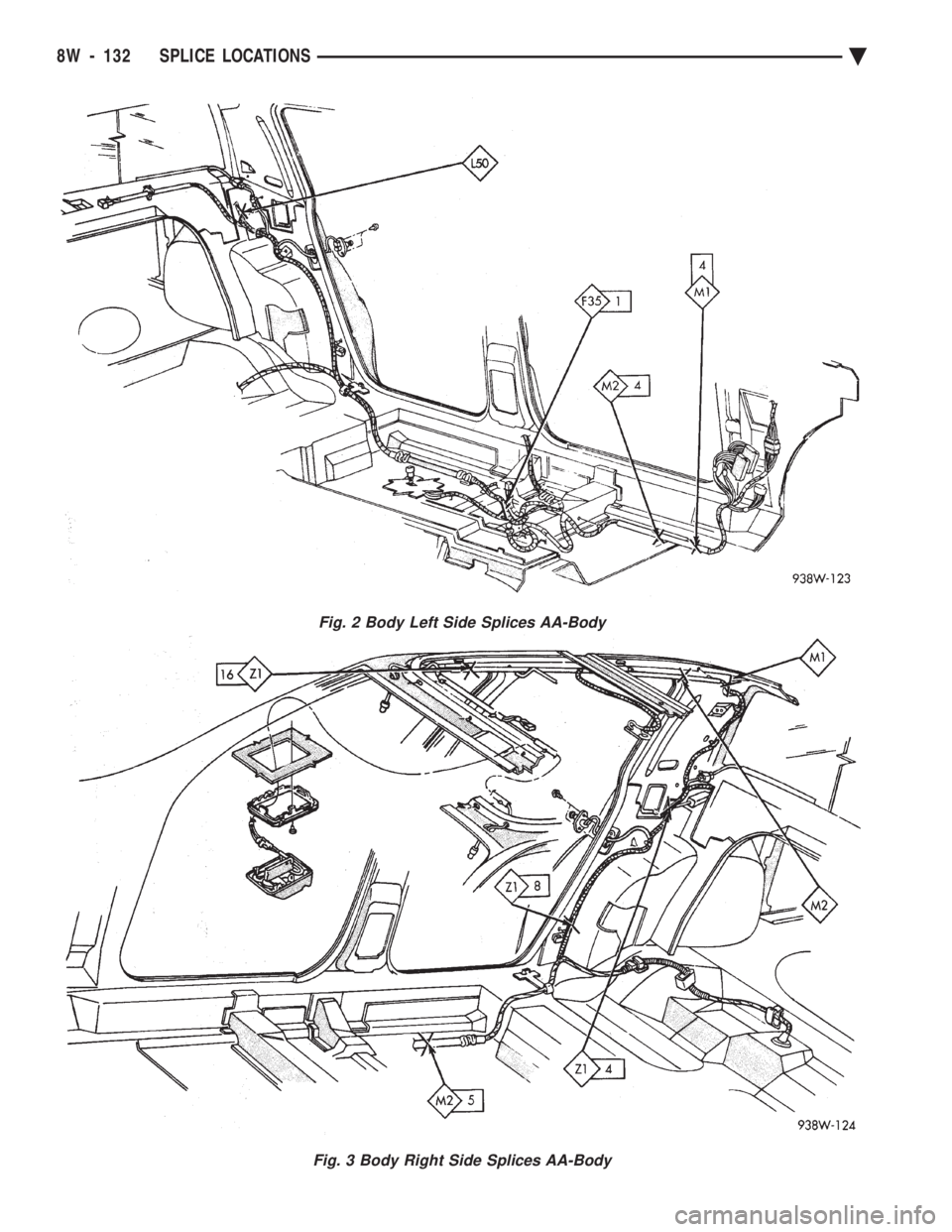 CHEVROLET PLYMOUTH ACCLAIM 1993 Service Manual Fig. 2 Body Left Side Splices AA-Body
Fig. 3 Body Right Side Splices AA-Body
8W - 132 SPLICE LOCATIONS Ä CHEVROLET PLYMOUTH ACCLAIM 1993 Service Manual Fig. 2 Body Left Side Splices AA-Body
Fig. 3 Body Right Side Splices AA-Body
8W - 132 SPLICE LOCATIONS Ä