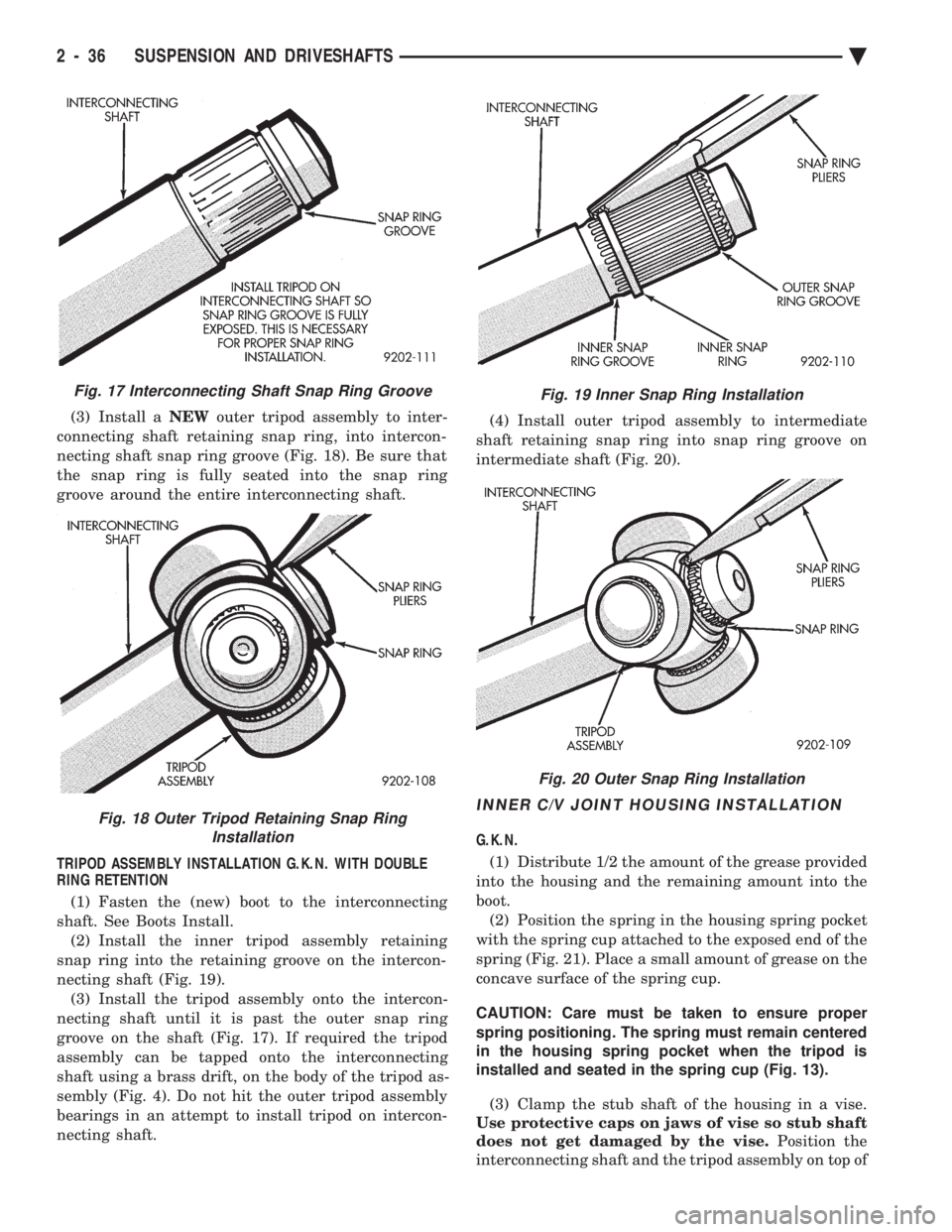 CHEVROLET PLYMOUTH ACCLAIM 1993 Owners Manual (3) Install a NEWouter tripod assembly to inter-
connecting shaft retaining snap ring, into intercon-
necting shaft snap ring groove (Fig. 18). Be sure that
the snap ring is fully seated into the sna CHEVROLET PLYMOUTH ACCLAIM 1993 Owners Manual (3) Install a NEWouter tripod assembly to inter-
connecting shaft retaining snap ring, into intercon-
necting shaft snap ring groove (Fig. 18). Be sure that
the snap ring is fully seated into the sna