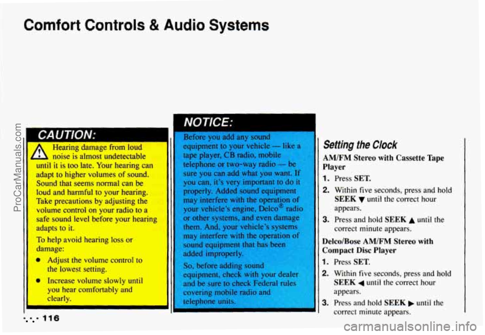 CHEVROLET CAMARO 1993 Owners Manual Comfort Controls & Audio Systems
I Setting the Clock noise is almost undetectable AM/FM Stereo with Cassette Tape
until it is too late. Your hearing can
adapt
to higher volumes of sound. sur CHEVROLET CAMARO 1993 Owners Manual Comfort Controls & Audio Systems
I Setting the Clock noise is almost undetectable AM/FM Stereo with Cassette Tape
until it is too late. Your hearing can
adapt
to higher volumes of sound. sur