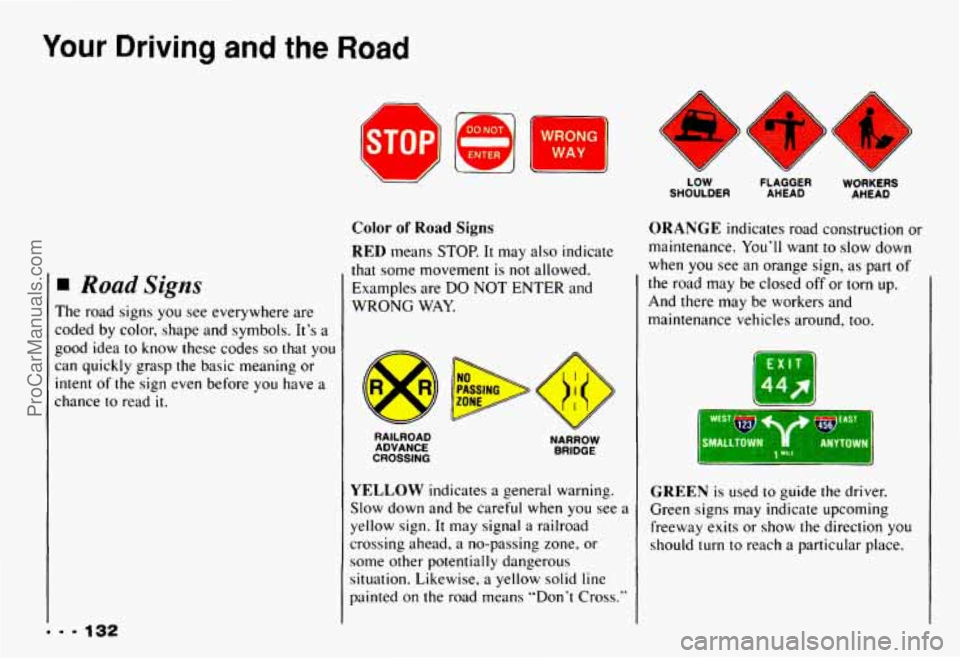 CHEVROLET CAMARO 1993 Owners Manual Your Driving and the Road
A
Road Sigpts
The road signs you see everywhere are
coded by color, shape and symbols.
It’s a
good idea
to know these codes so that you
can quickly gras CHEVROLET CAMARO 1993 Owners Manual Your Driving and the Road
A
Road Sigpts
The road signs you see everywhere are
coded by color, shape and symbols.
It’s a
good idea
to know these codes so that you
can quickly gras