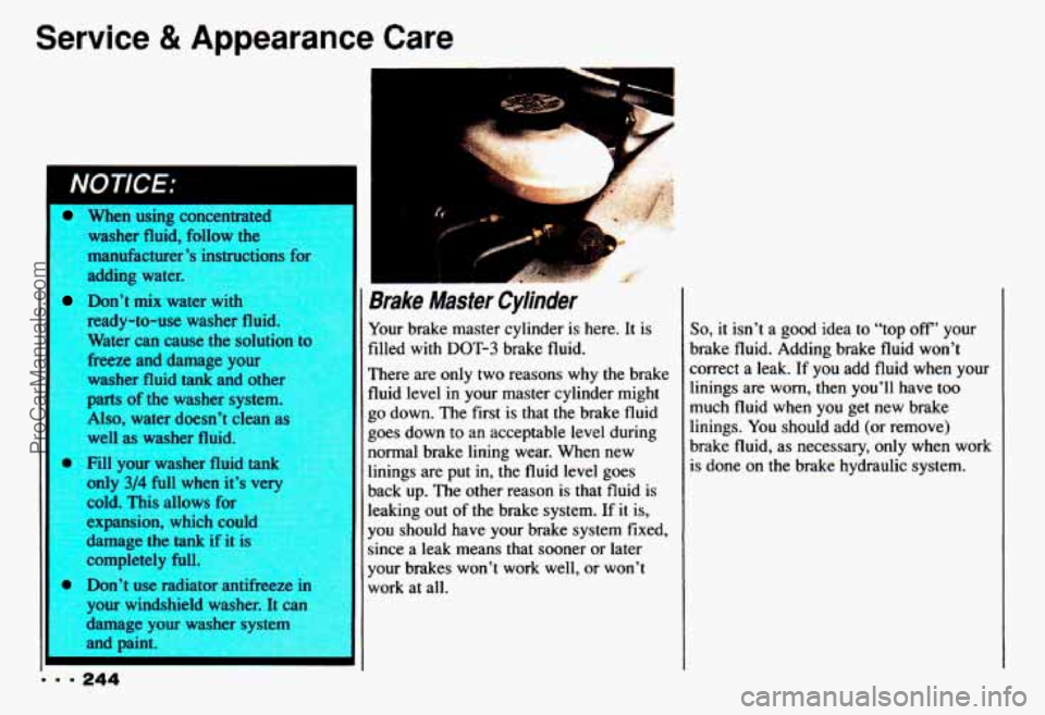 CHEVROLET CAMARO 1993 Owners Manual Service & Appearance Care
When using concentrated washer fluid, follow the
manufacturer’s instructions fo
adding water.
ready-to-use washer id.
Water can cause the solution
tc
f CHEVROLET CAMARO 1993 Owners Manual Service & Appearance Care
When using concentrated washer fluid, follow the
manufacturer’s instructions fo
adding water.
ready-to-use washer id.
Water can cause the solution
tc
f