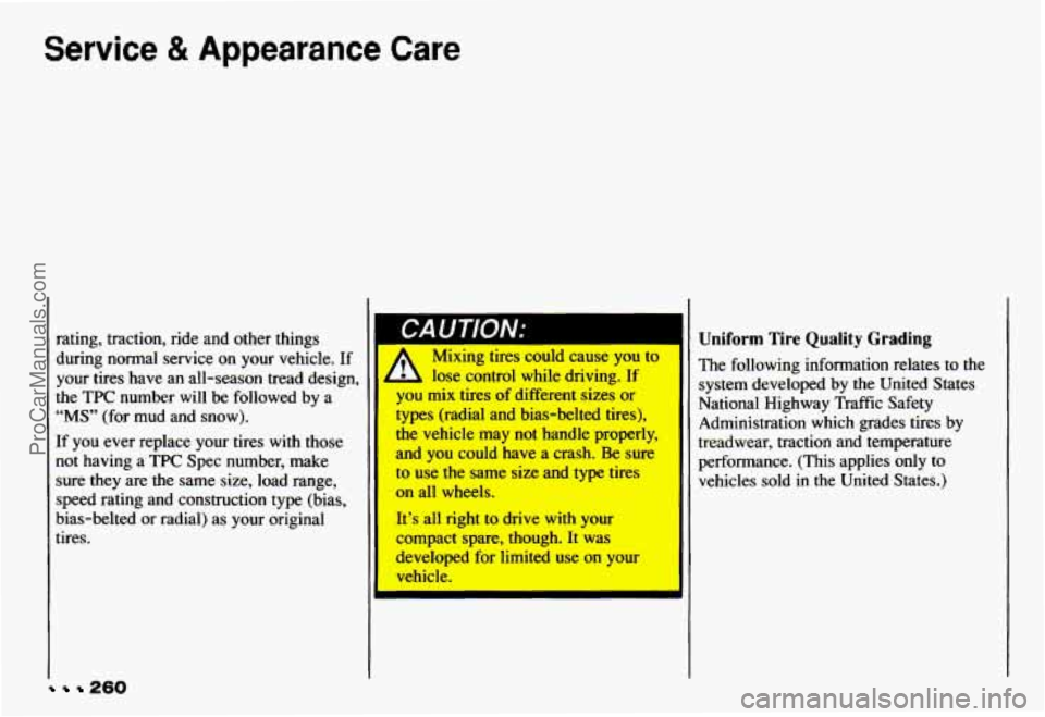 CHEVROLET CAMARO 1993 Owners Manual Service & Appearance Care
I
1
260
rating, traction, ride and other things during normal service on your vehicle. If
your tires have an all-season tread design,
&he
TPC number CHEVROLET CAMARO 1993 Owners Manual Service & Appearance Care
I
1
260
rating, traction, ride and other things during normal service on your vehicle. If
your tires have an all-season tread design,
&he
TPC number