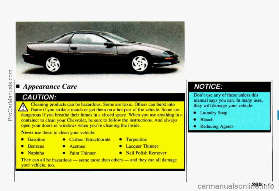 CHEVROLET CAMARO 1993 Owners Manual A r!eaning products can be hazardous. Some are toxic. mers can burst into
- me if you strike a match or get them on a hot part of the vehicle. Some a=
d zerous if you breathe their fumes in a close CHEVROLET CAMARO 1993 Owners Manual A r!eaning products can be hazardous. Some are toxic. mers can burst into
- me if you strike a match or get them on a hot part of the vehicle. Some a=
d zerous if you breathe their fumes in a close