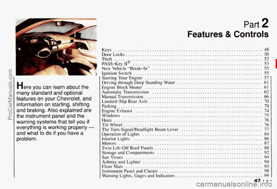 CHEVROLET CAMARO 1993 Workshop Manual Part 2
Features & Controls
Keys .............................................................. 48
.... DoorLocks ......................................................... 50
Theft ................ CHEVROLET CAMARO 1993 Workshop Manual Part 2
Features & Controls
Keys .............................................................. 48
.... DoorLocks ......................................................... 50
Theft ................