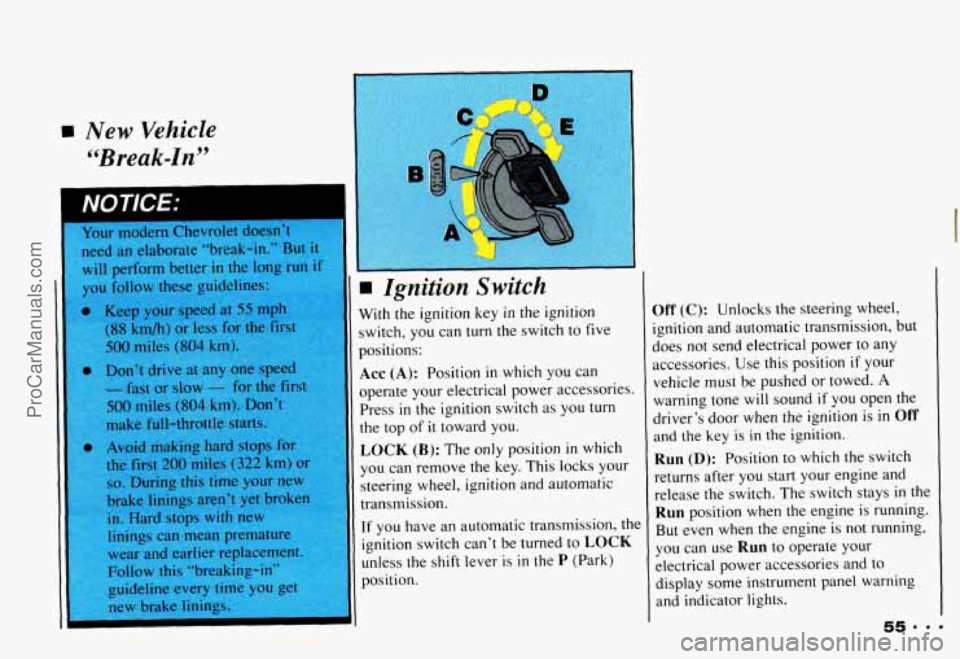 CHEVROLET CAMARO 1993 Workshop Manual Off (C): Unlocks the steering wheel,
ignition and automatic transmission, but
does not send electrical power to any
accessories. Use this position
if your
vehicle must be pushed CHEVROLET CAMARO 1993 Workshop Manual Off (C): Unlocks the steering wheel,
ignition and automatic transmission, but
does not send electrical power to any
accessories. Use this position
if your
vehicle must be pushed