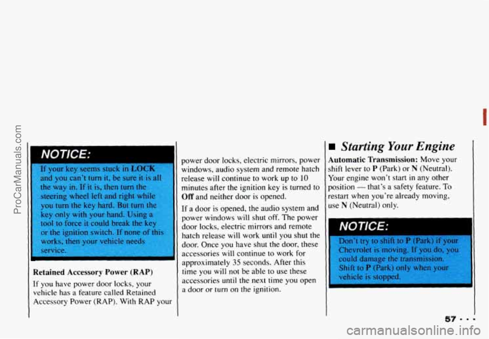 CHEVROLET CAMARO 1993 Repair Manual I
rn
1
I
I
NOTICE:
I. If your key seems stuck in LOCK 1
and you can’t turn it, be sure it is all 5
the way in. If it is, then turn the
steering wheel left and right whi CHEVROLET CAMARO 1993 Repair Manual I
rn
1
I
I
NOTICE:
I. If your key seems stuck in LOCK 1
and you can’t turn it, be sure it is all 5
the way in. If it is, then turn the
steering wheel left and right whi