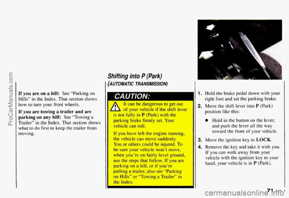 CHEVROLET CAMARO 1993 Manual PDF If you are on a hill: See “Parking on
Hills” in the Index. That section shows
how to turn your front wheels.
If you are towing a trailer and are
parking on any
hill: See “ CHEVROLET CAMARO 1993 Manual PDF If you are on a hill: See “Parking on
Hills” in the Index. That section shows
how to turn your front wheels.
If you are towing a trailer and are
parking on any
hill: See “
