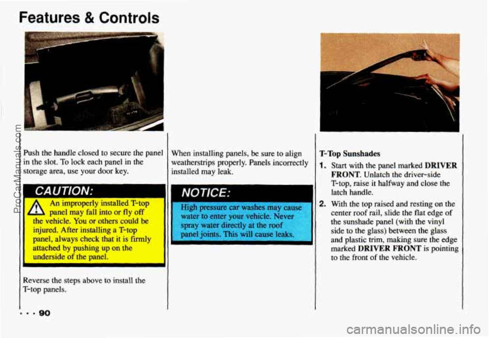 CHEVROLET CAMARO 1993 Owners Manual Features & Controls
I
Push the handle closed to secure the panel in the slot.
To lock each panel in the
storage area, use your door key.
An improperly 111sw1ea l-rop
me vehicl CHEVROLET CAMARO 1993 Owners Manual Features & Controls
I
Push the handle closed to secure the panel in the slot.
To lock each panel in the
storage area, use your door key.
An improperly 111sw1ea l-rop
me vehicl