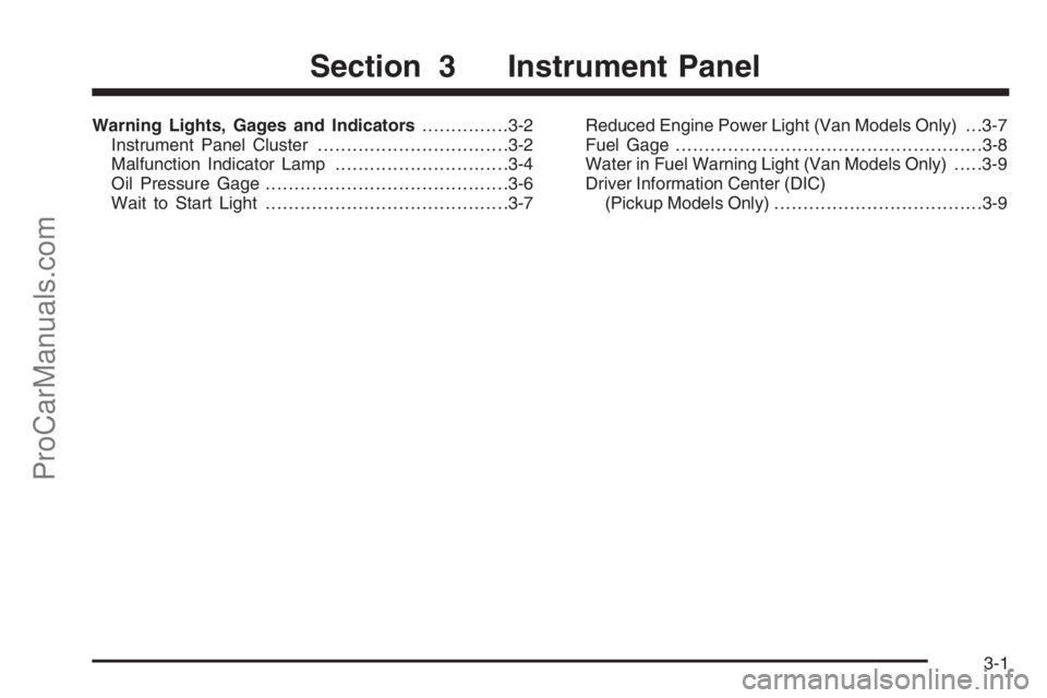 CHEVROLET DURAMAX 2006  Owners Manual Warning Lights, Gages and Indicators...............3-2
Instrument Panel Cluster.................................3-2
Malfunction Indicator Lamp..............................3-4
Oil Pressure Gage.......