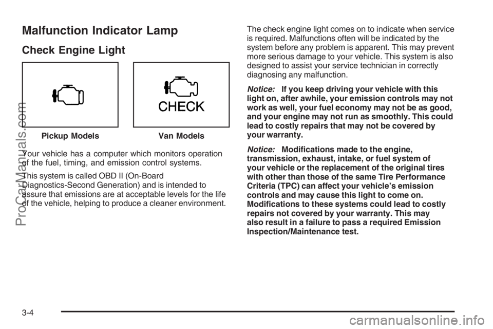 CHEVROLET DURAMAX 2006  Owners Manual Malfunction Indicator Lamp
Check Engine Light
Your vehicle has a computer which monitors operation
of the fuel, timing, and emission control systems.
This system is called OBD II (On-Board
Diagnostics