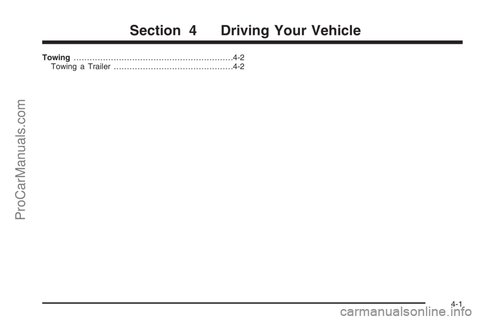 CHEVROLET DURAMAX 2006 Owners Manual Towing............................................................4-2
Towing a Trailer.............................................4-2
Section 4 Driving Your Vehicle
4-1
ProCarManuals.com CHEVROLET DURAMAX 2006 Owners Manual Towing............................................................4-2
Towing a Trailer.............................................4-2
Section 4 Driving Your Vehicle
4-1
ProCarManuals.com