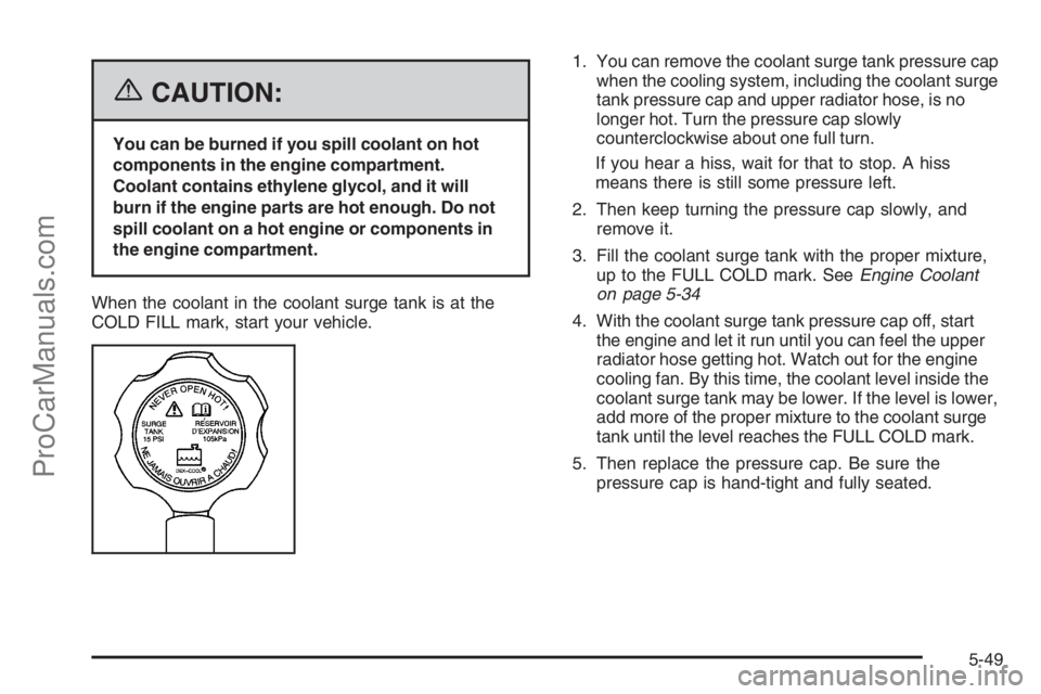 CHEVROLET DURAMAX 2006 Manual PDF {CAUTION:
You can be burned if you spill coolant on hot
components in the engine compartment.
Coolant contains ethylene glycol, and it will
burn if the engine parts are hot enough. Do not
spill coolan CHEVROLET DURAMAX 2006 Manual PDF {CAUTION:
You can be burned if you spill coolant on hot
components in the engine compartment.
Coolant contains ethylene glycol, and it will
burn if the engine parts are hot enough. Do not
spill coolan